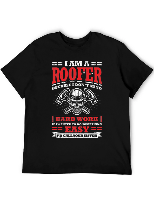 Im a Roofer T-Shirt - Funny Hard Work Gift Tee