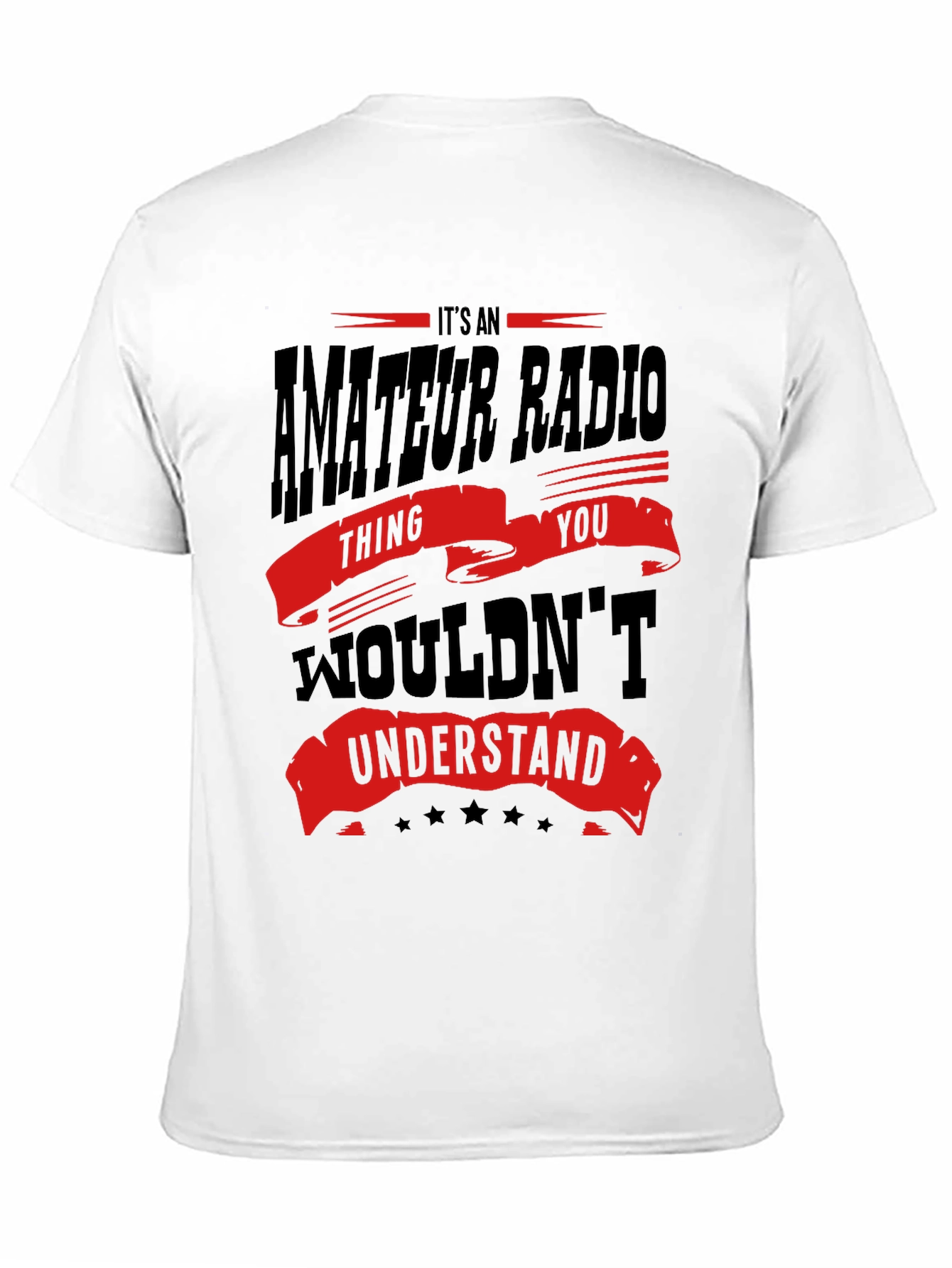 Amateur Radio T-Shirt - You Wouldnt Understand
