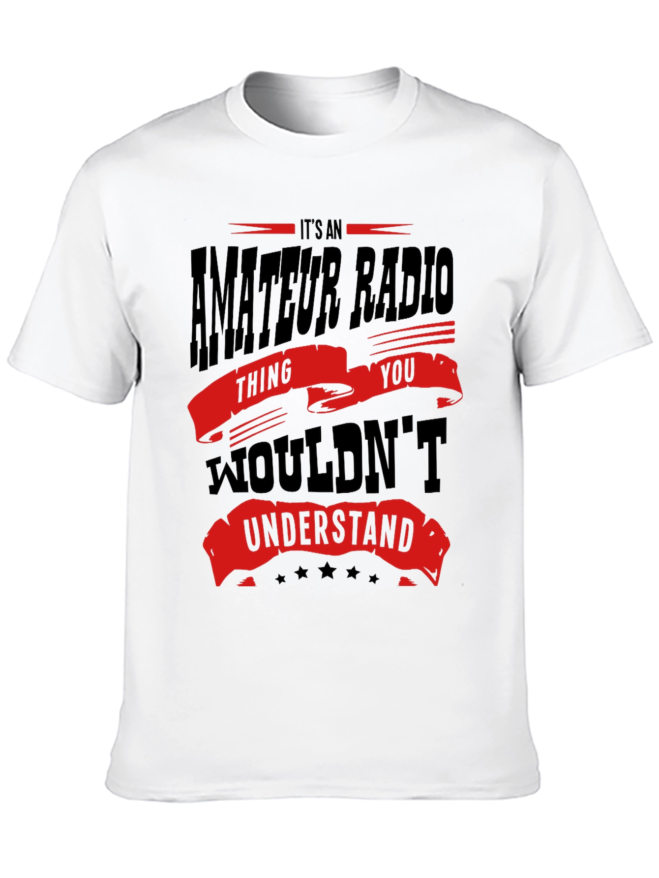 Amateur Radio T-Shirt - You Wouldnt Understand
