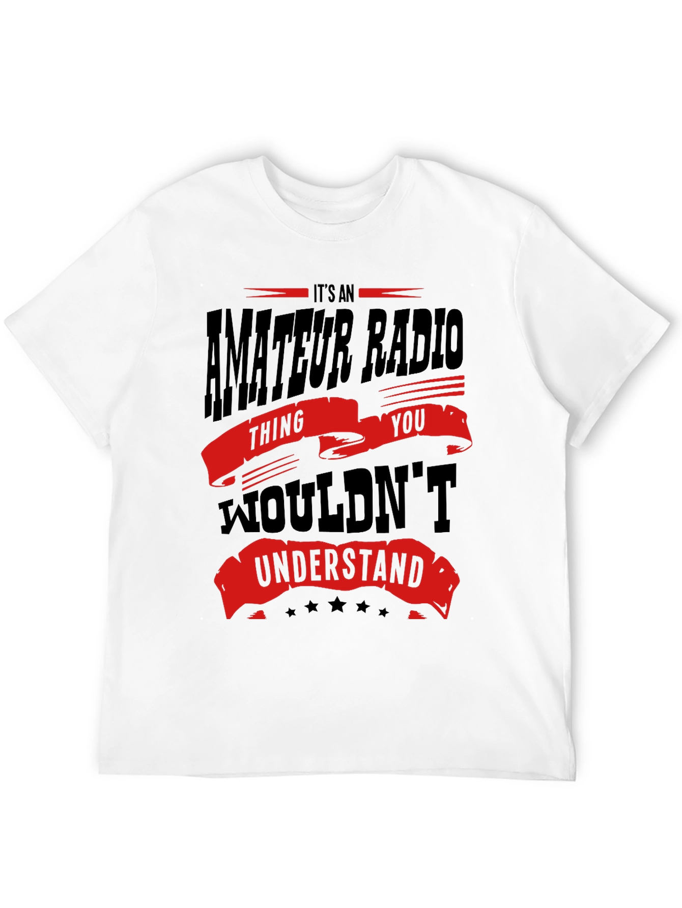 Amateur Radio T-Shirt - You Wouldnt Understand