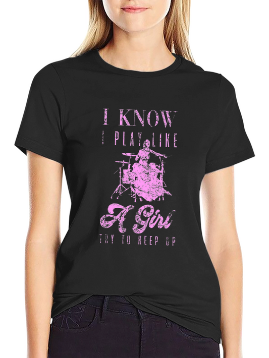 I Know I Play Like A Girl T-Shirt