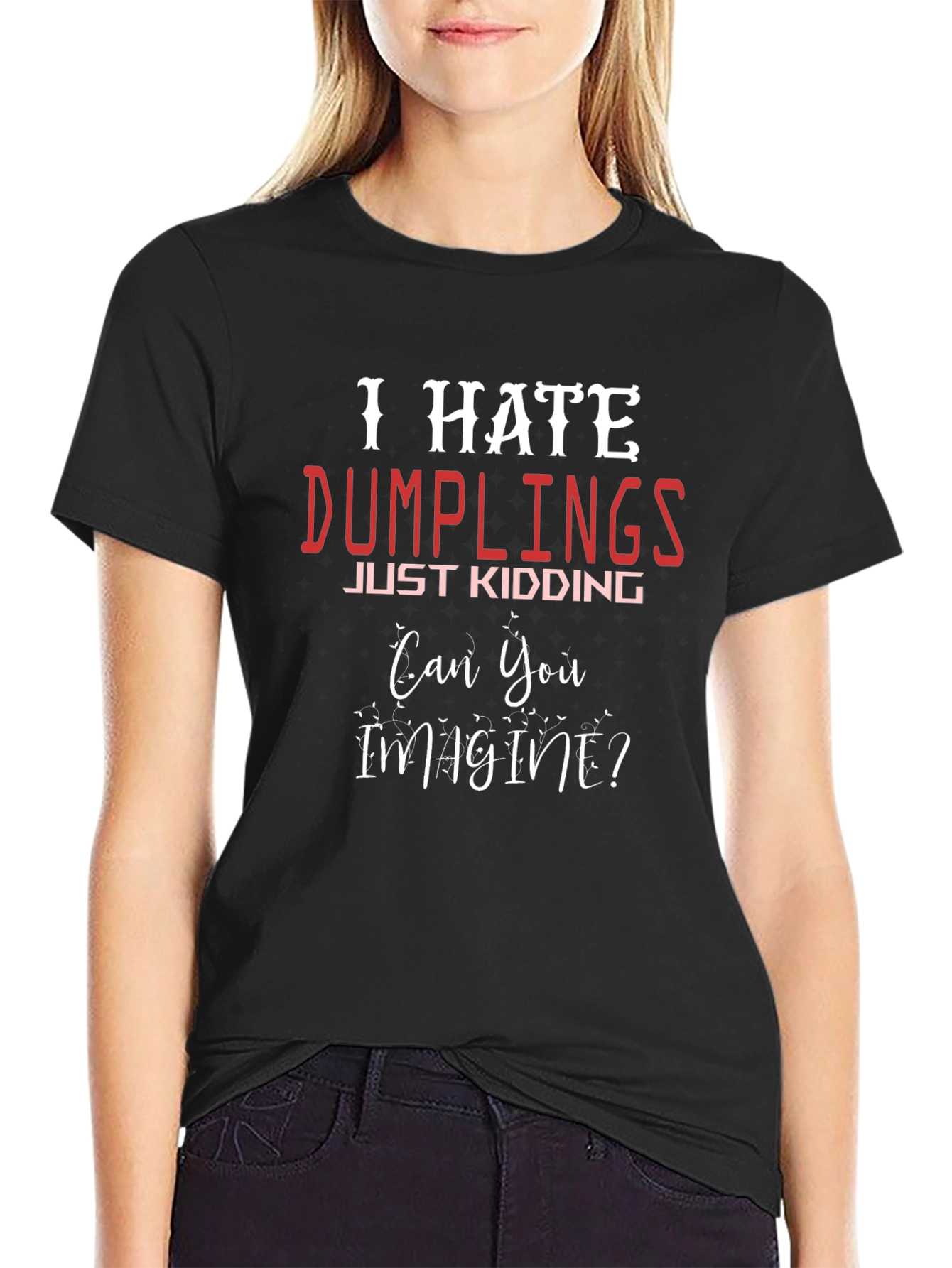 I Hate Dumplings - Funny Novelty T-Shirt