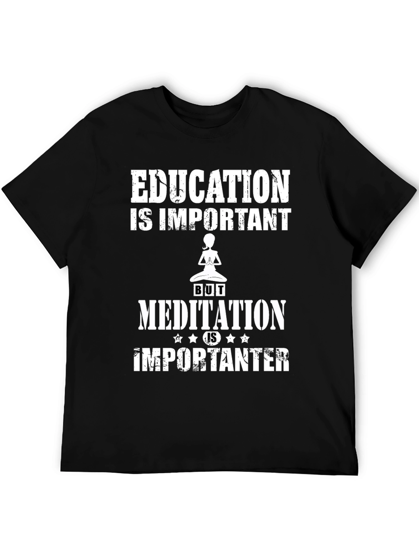 Education is Important Meditation is Importanter T-Shirt