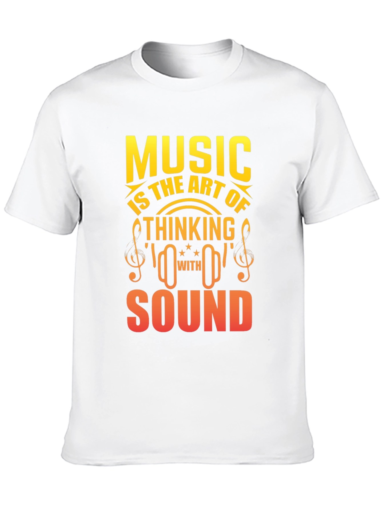 Music is the Art of Thinking With Sound T-Shirt