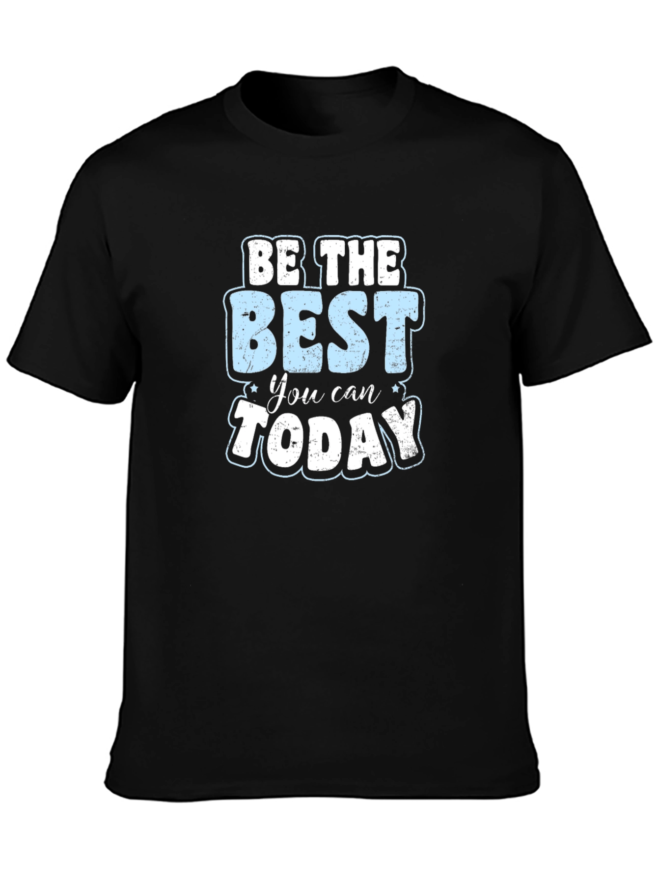 Be The Best You Can Today Graphic T-Shirt