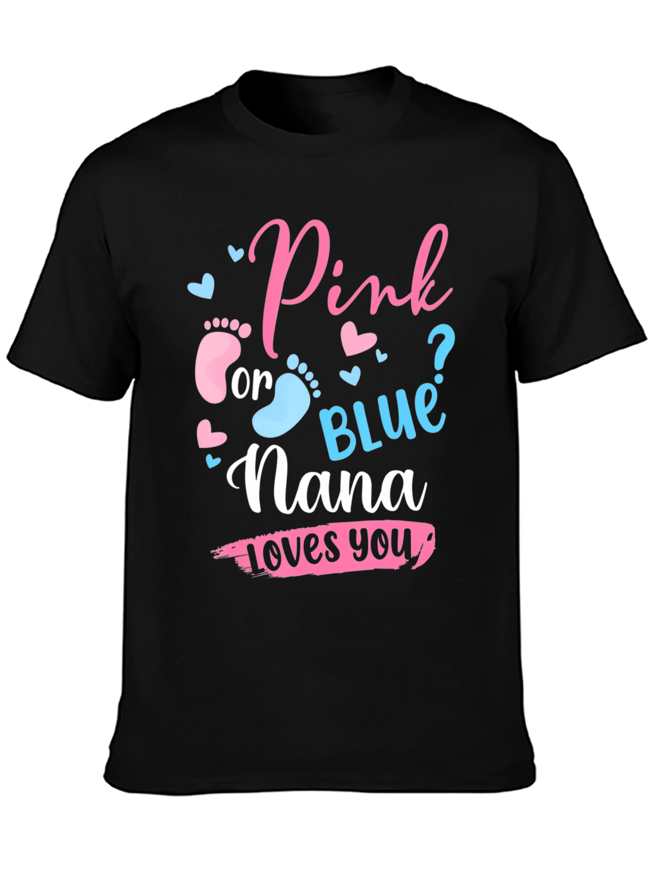 Pink or Blue Nana Loves You T-Shirt