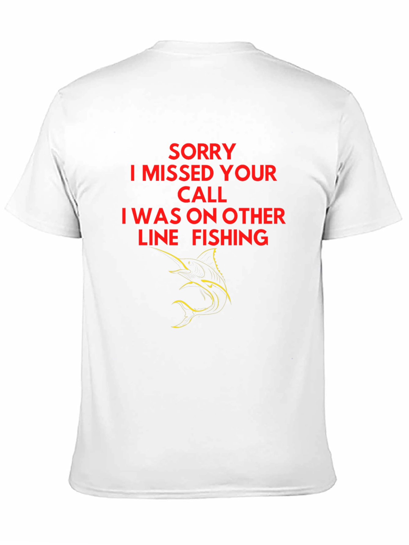 Sorry I Missed Your Call Fishing T-Shirt