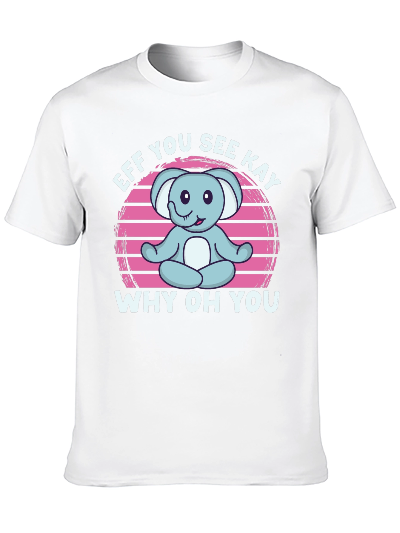Eff You See Kay Why Oh You T-Shirt