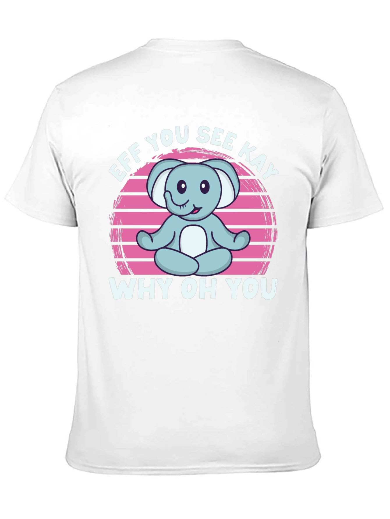 Eff You See Kay Why Oh You T-Shirt