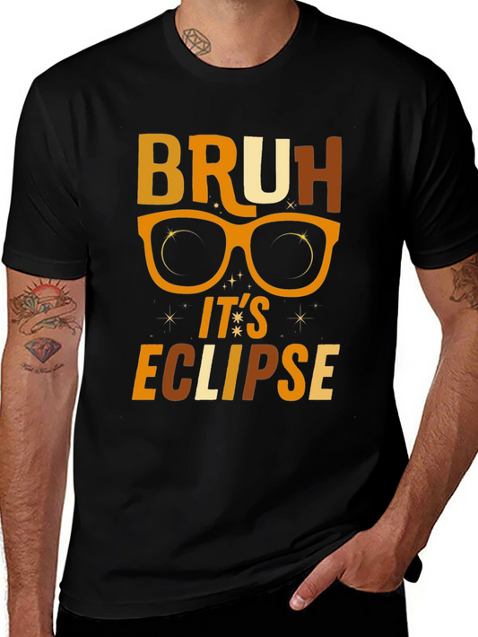 Bruh Its Eclipse T-Shirt