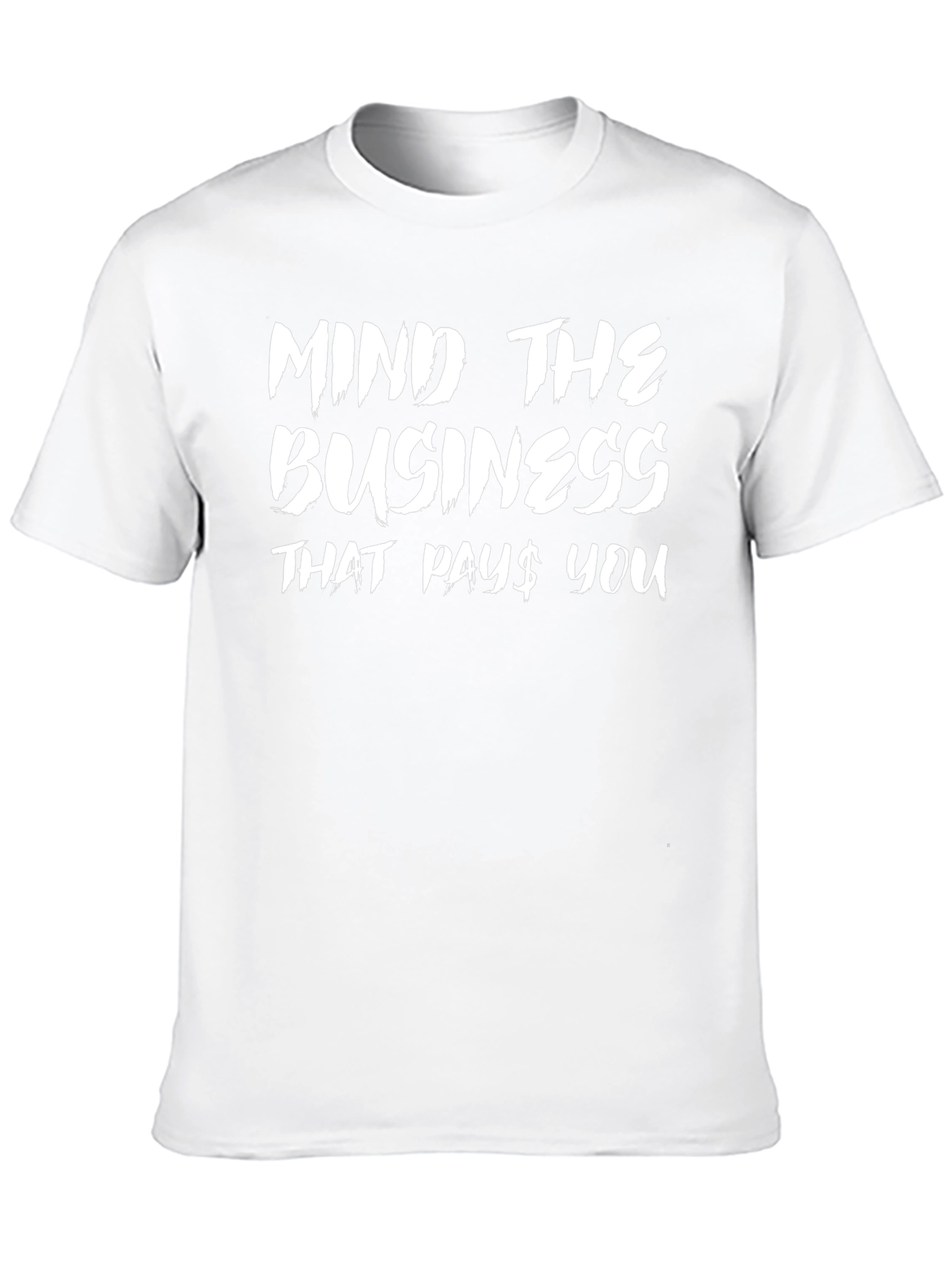 Mind The Business That Pays You - Graphic Tee