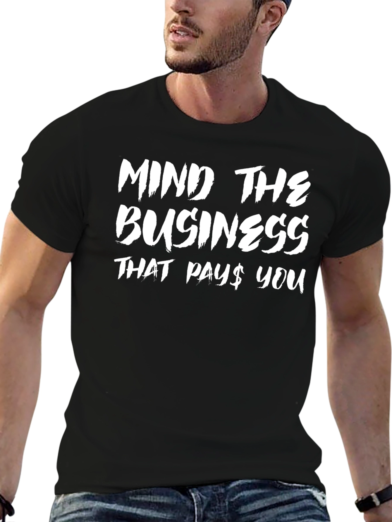 Mind The Business That Pays You - Graphic Tee