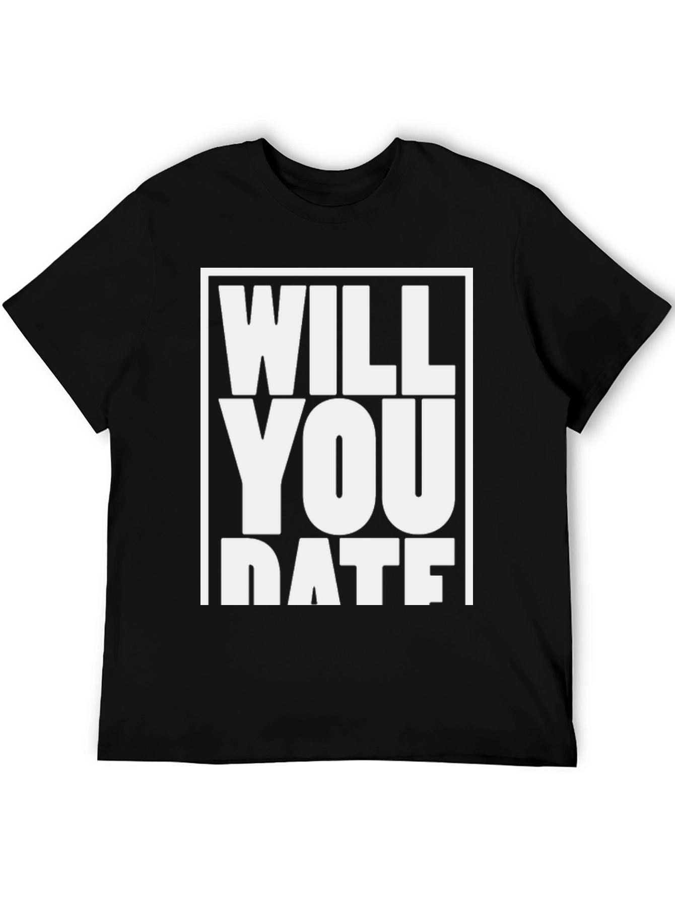 Will You Date Me T-Shirt