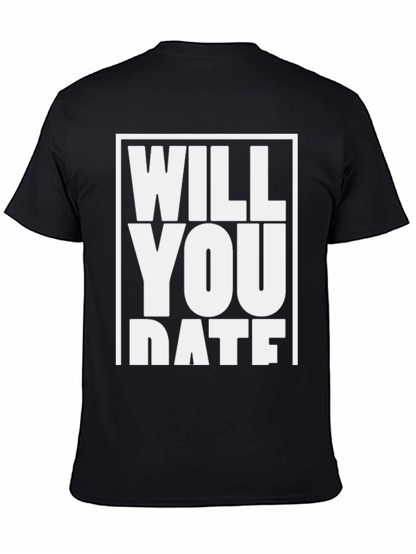 Will You Date Me T-Shirt