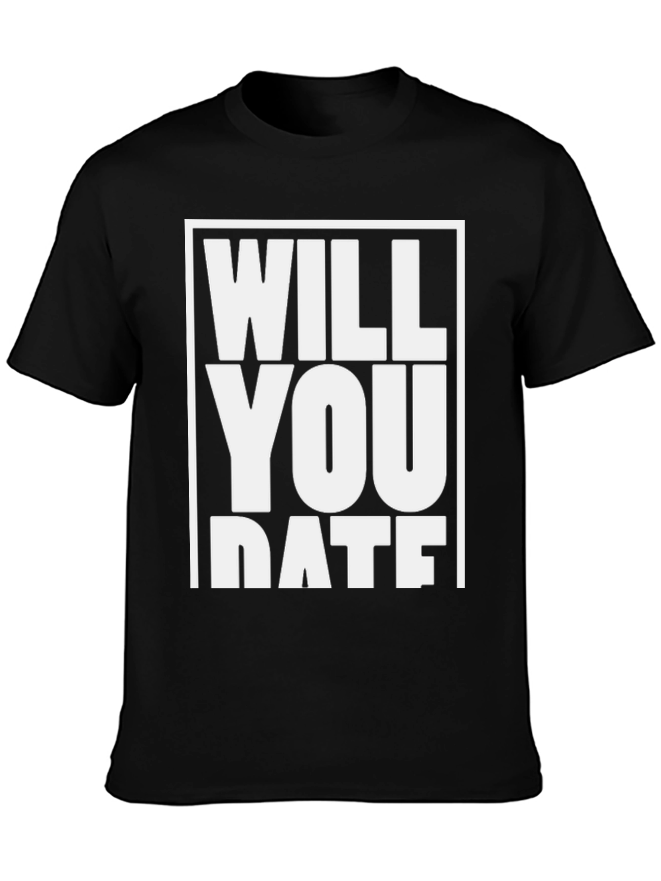 Will You Date Me T-Shirt