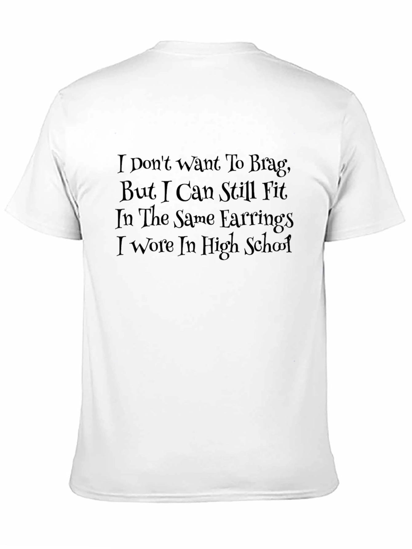 Funny I Can Still Fit Earrings T-Shirt