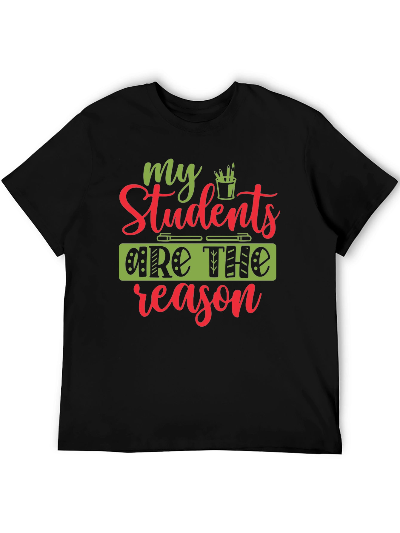 My Students Are The Reason T-Shirt