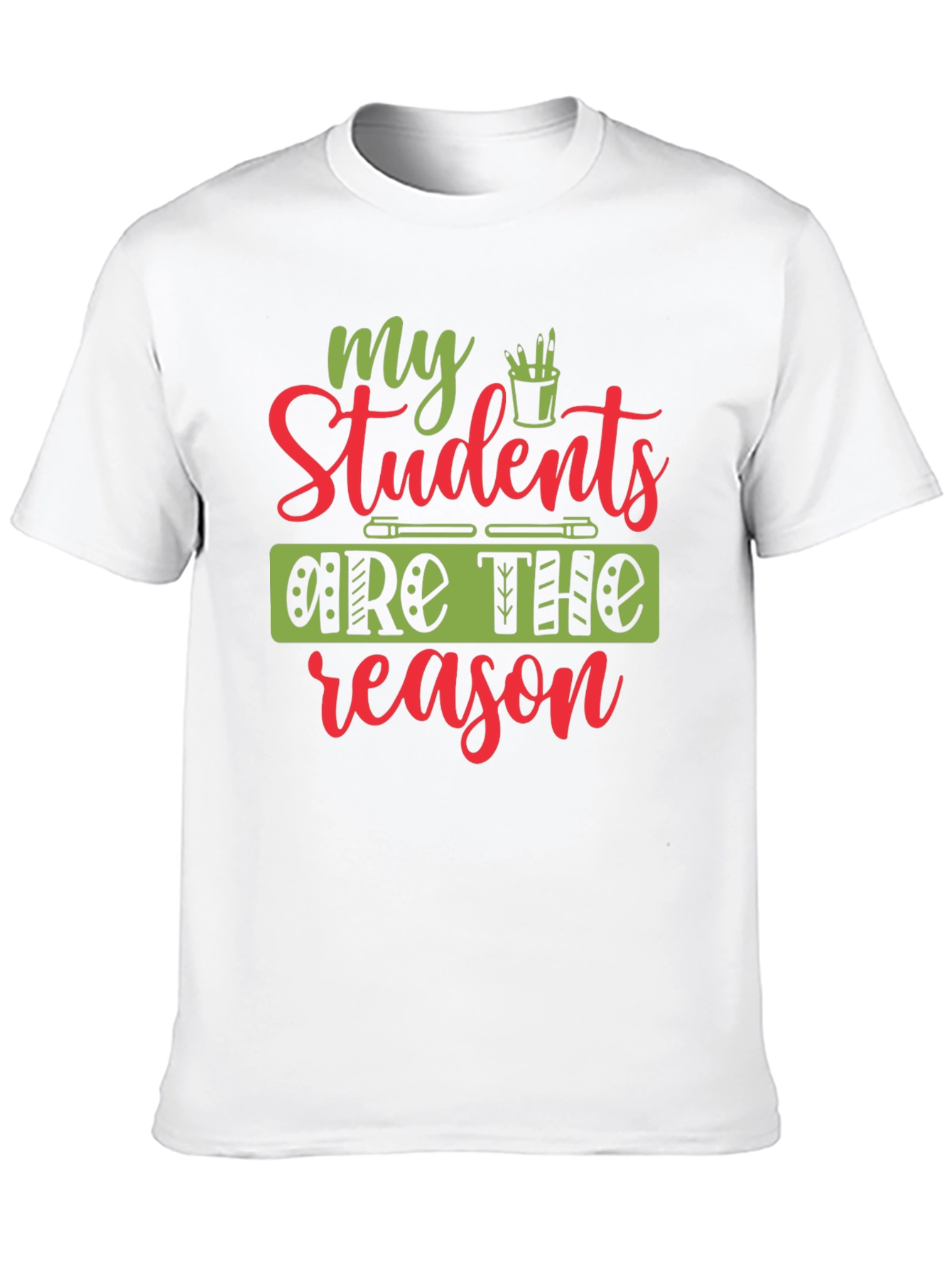 My Students Are The Reason T-Shirt