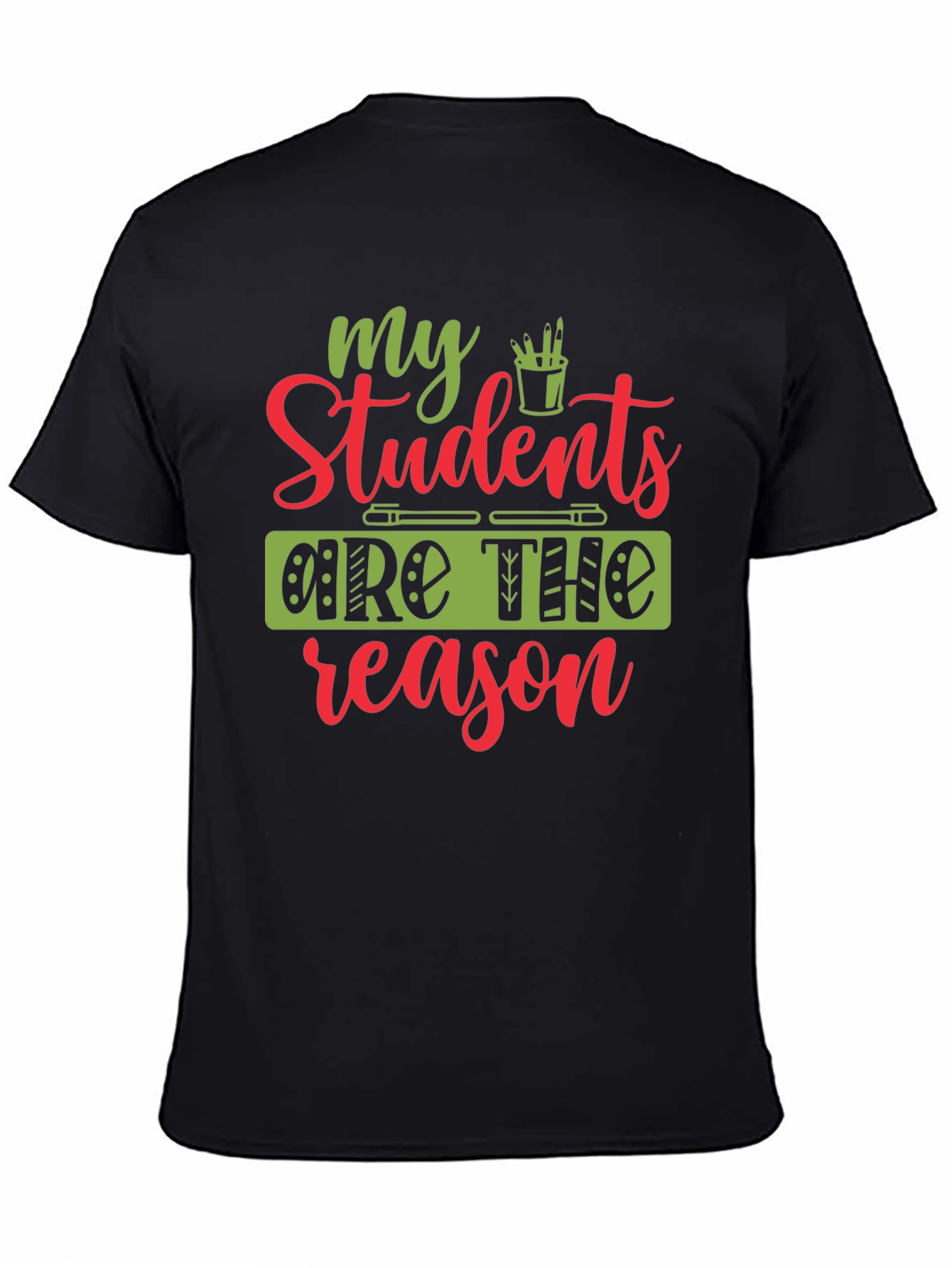 My Students Are The Reason T-Shirt