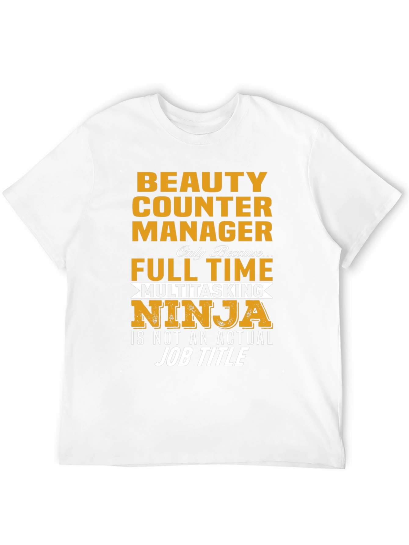 Beauty Counter Manager Full Time Ninja T-Shirt