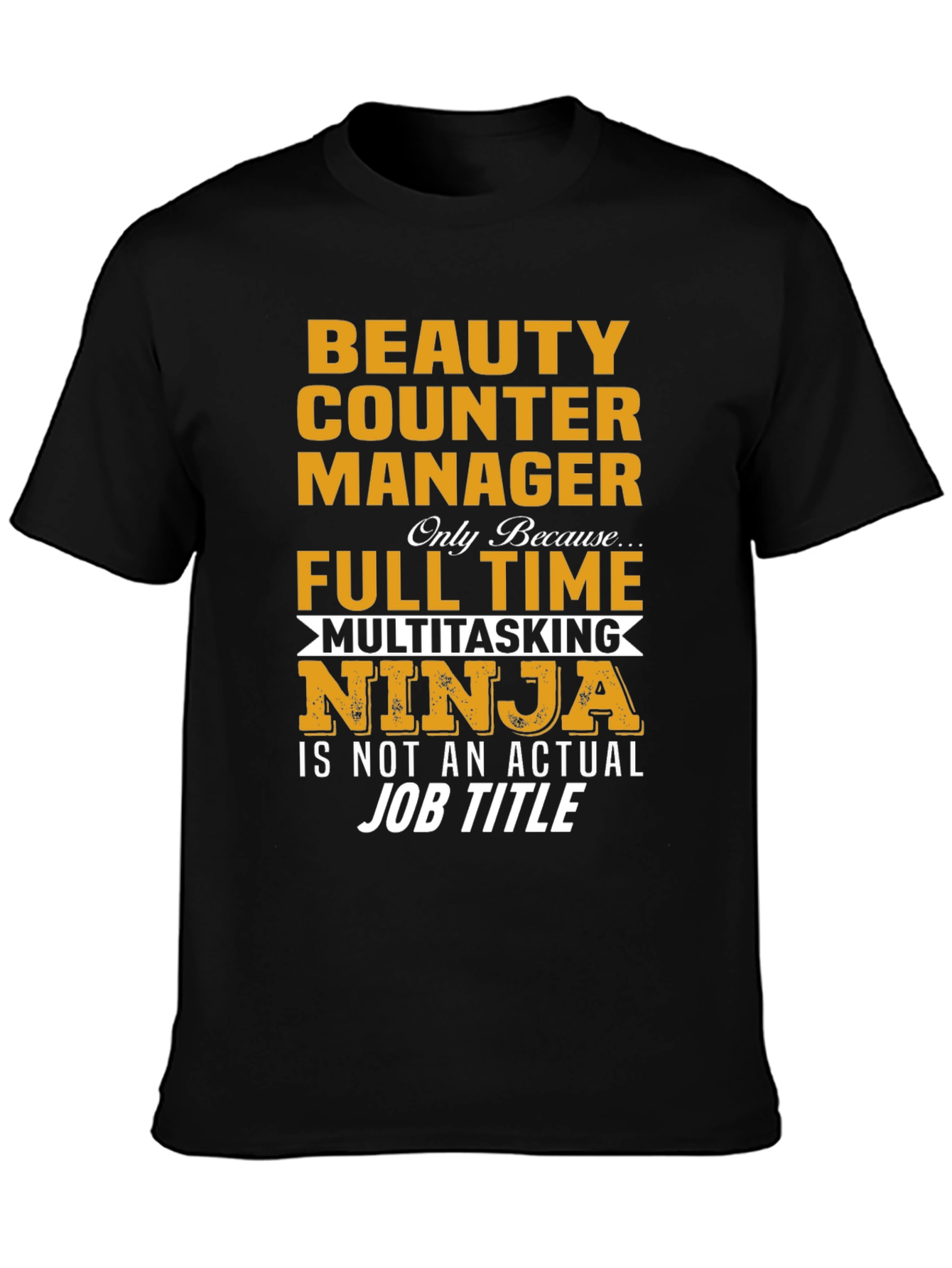 Beauty Counter Manager Full Time Ninja T-Shirt