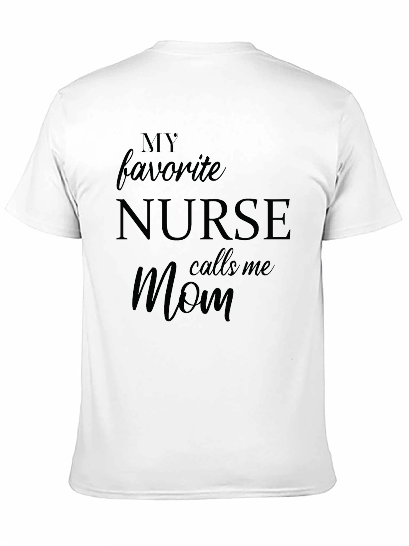 My Favorite Nurse Calls Me Mom T-Shirt