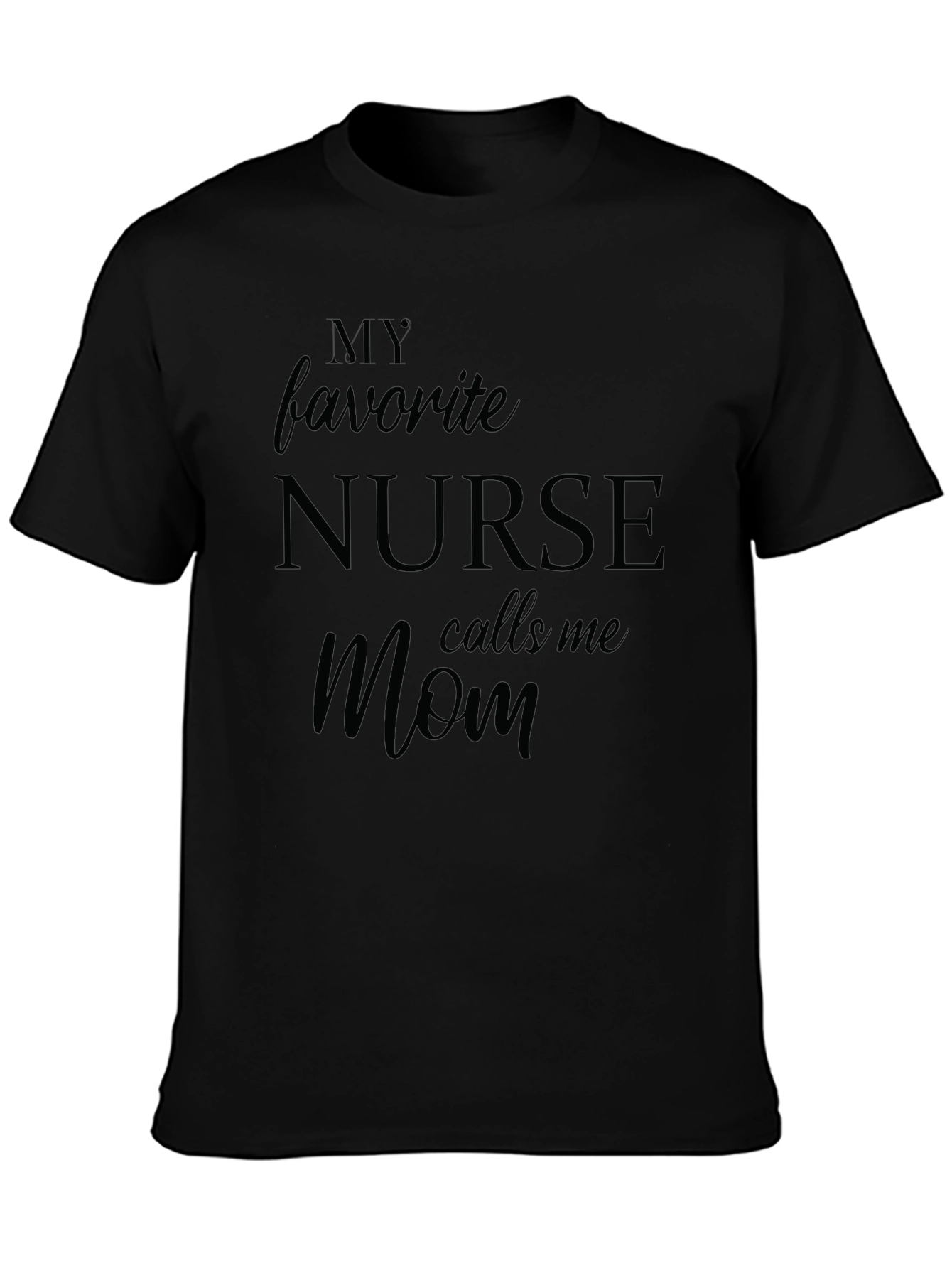 My Favorite Nurse Calls Me Mom T-Shirt