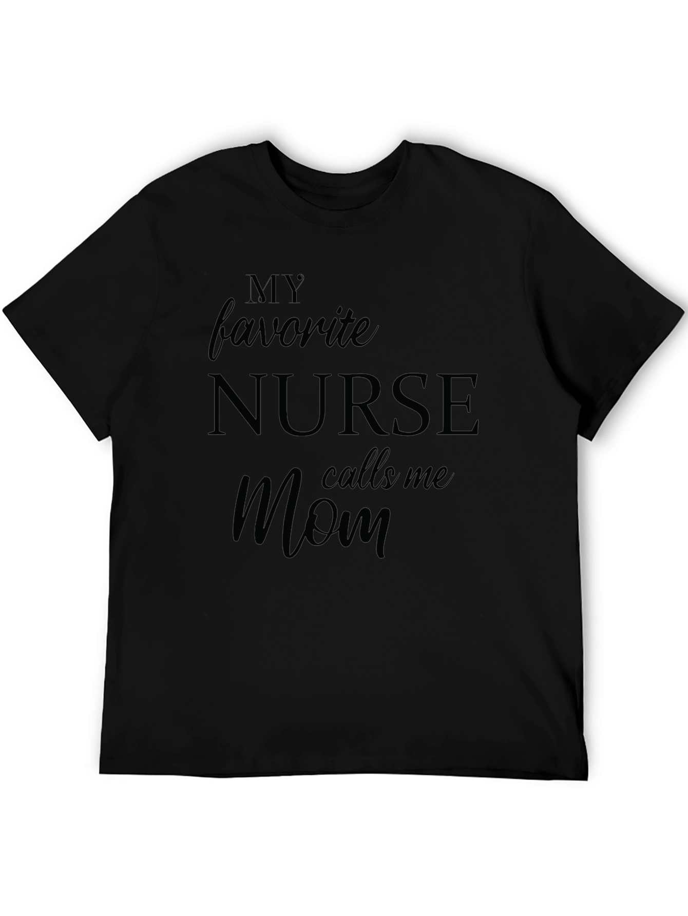 My Favorite Nurse Calls Me Mom T-Shirt