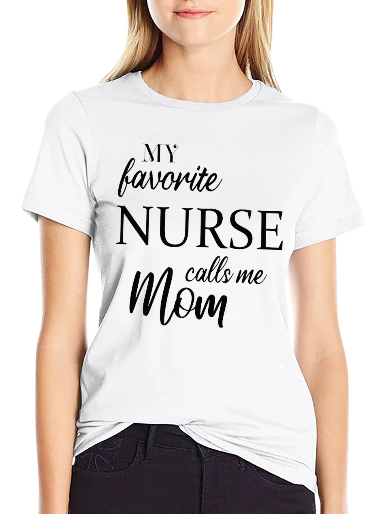 My Favorite Nurse Calls Me Mom T-Shirt