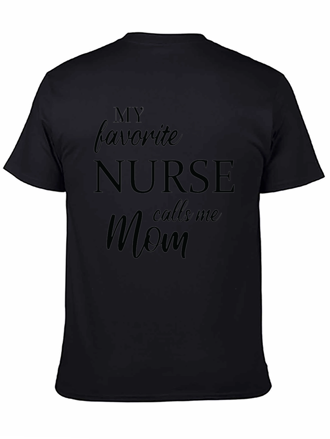 My Favorite Nurse Calls Me Mom T-Shirt