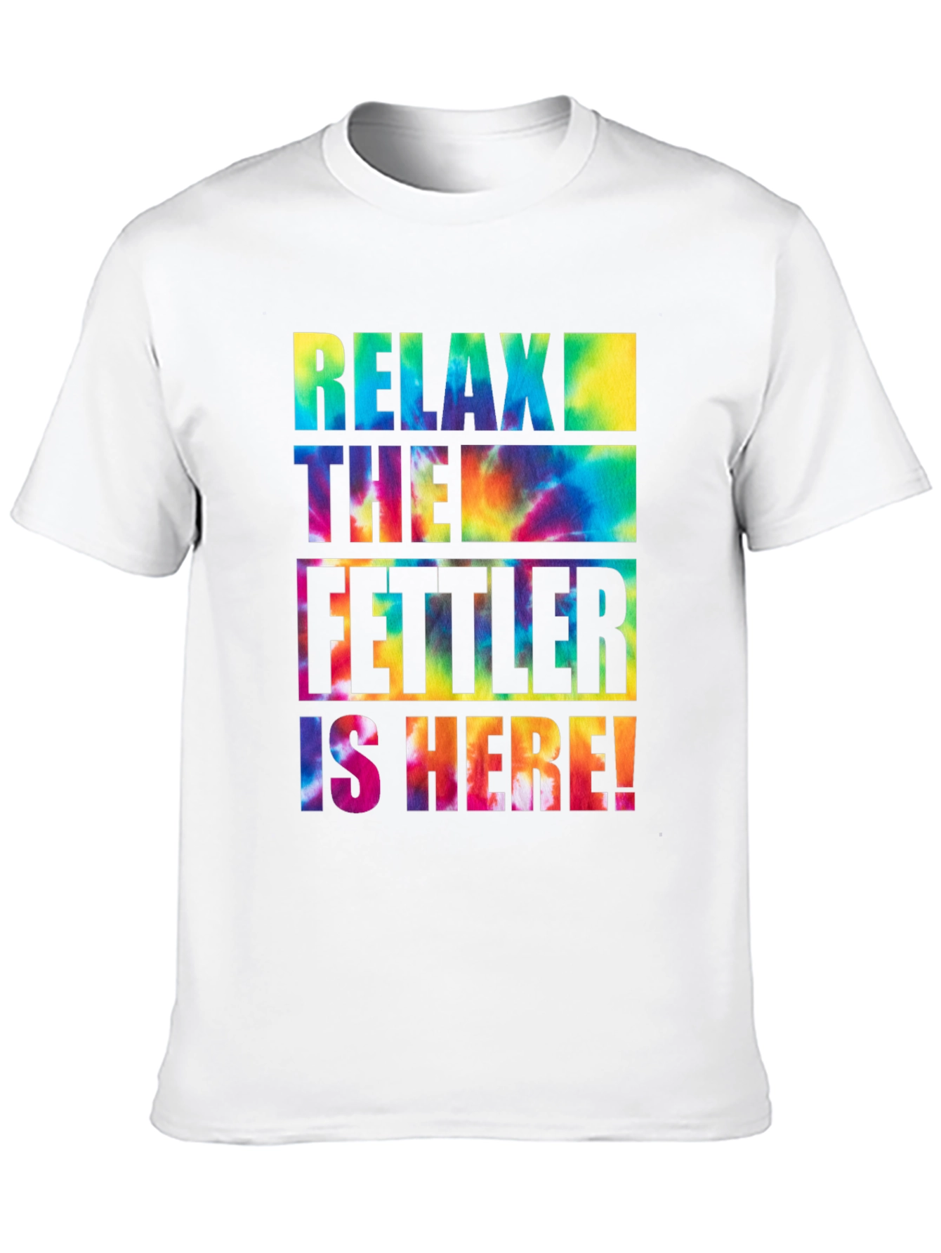 Relax The Fettler is Here Tie Dye Graphic T-Shirt