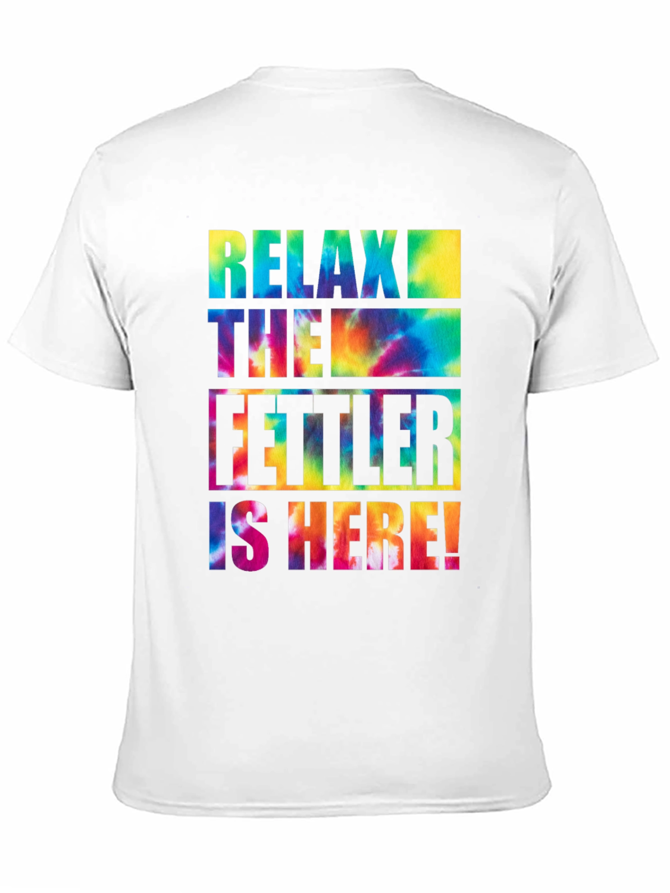 Relax The Fettler is Here Tie Dye Graphic T-Shirt