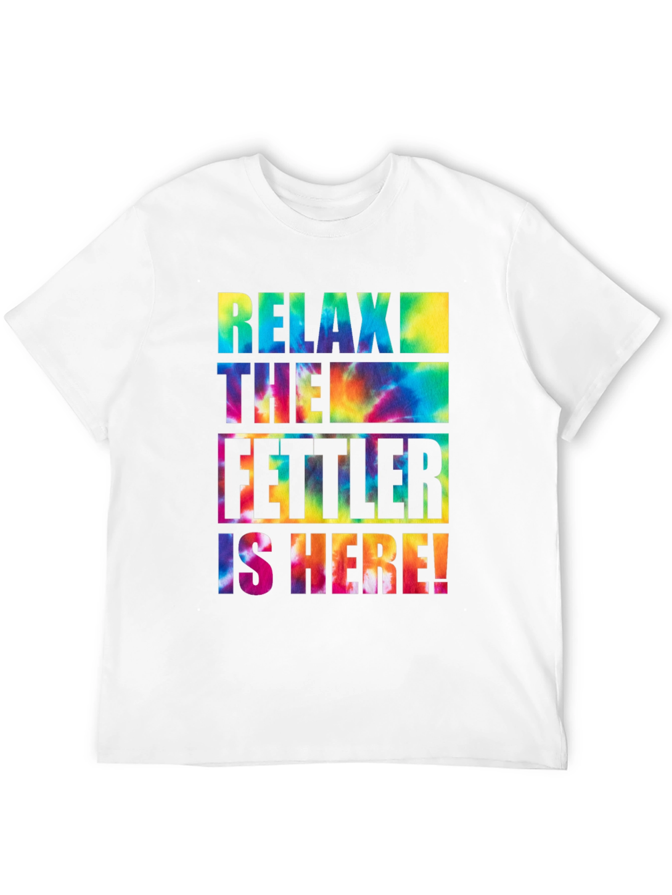 Relax The Fettler is Here Tie Dye Graphic T-Shirt