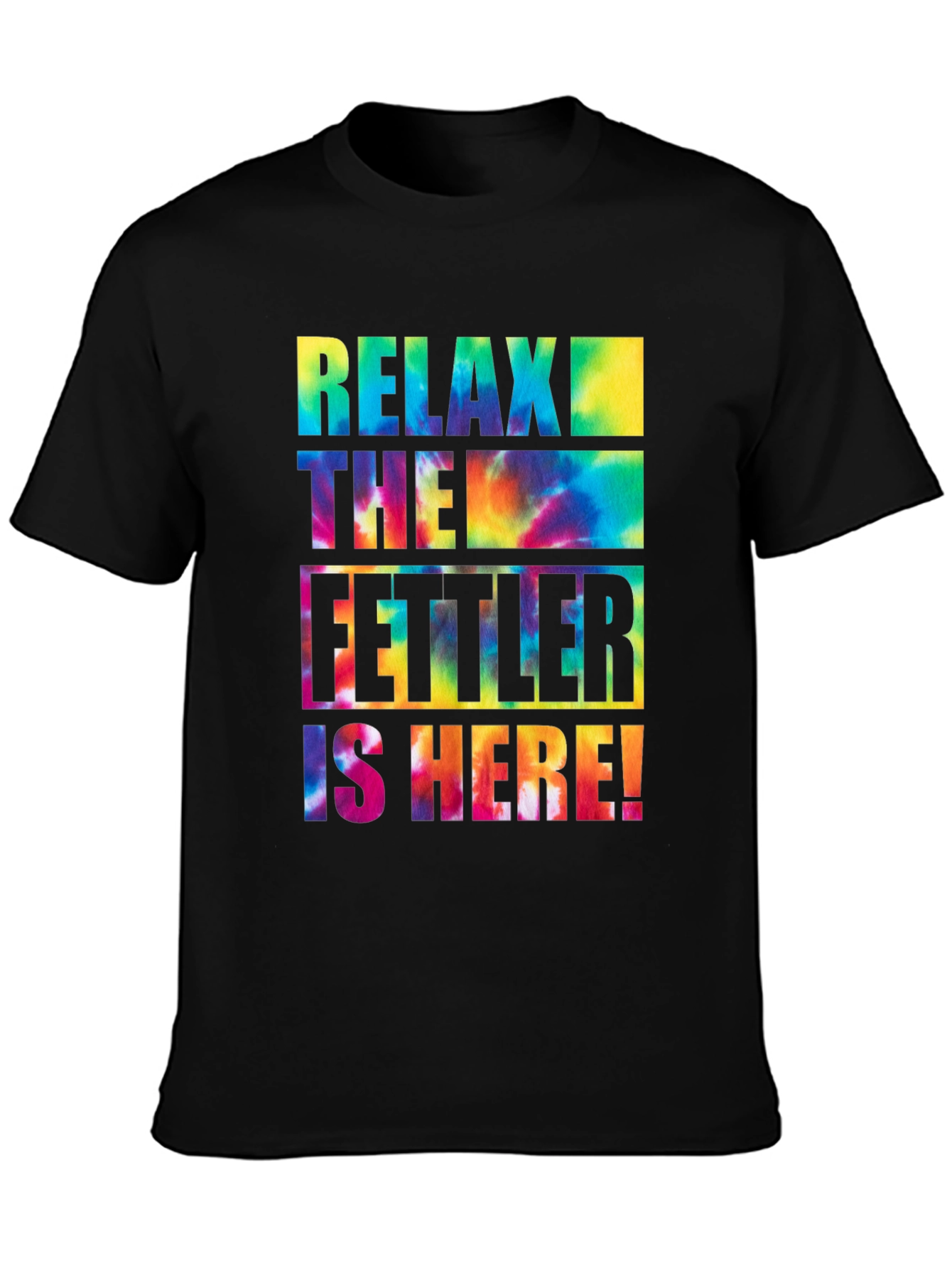 Relax The Fettler is Here Tie Dye Graphic T-Shirt