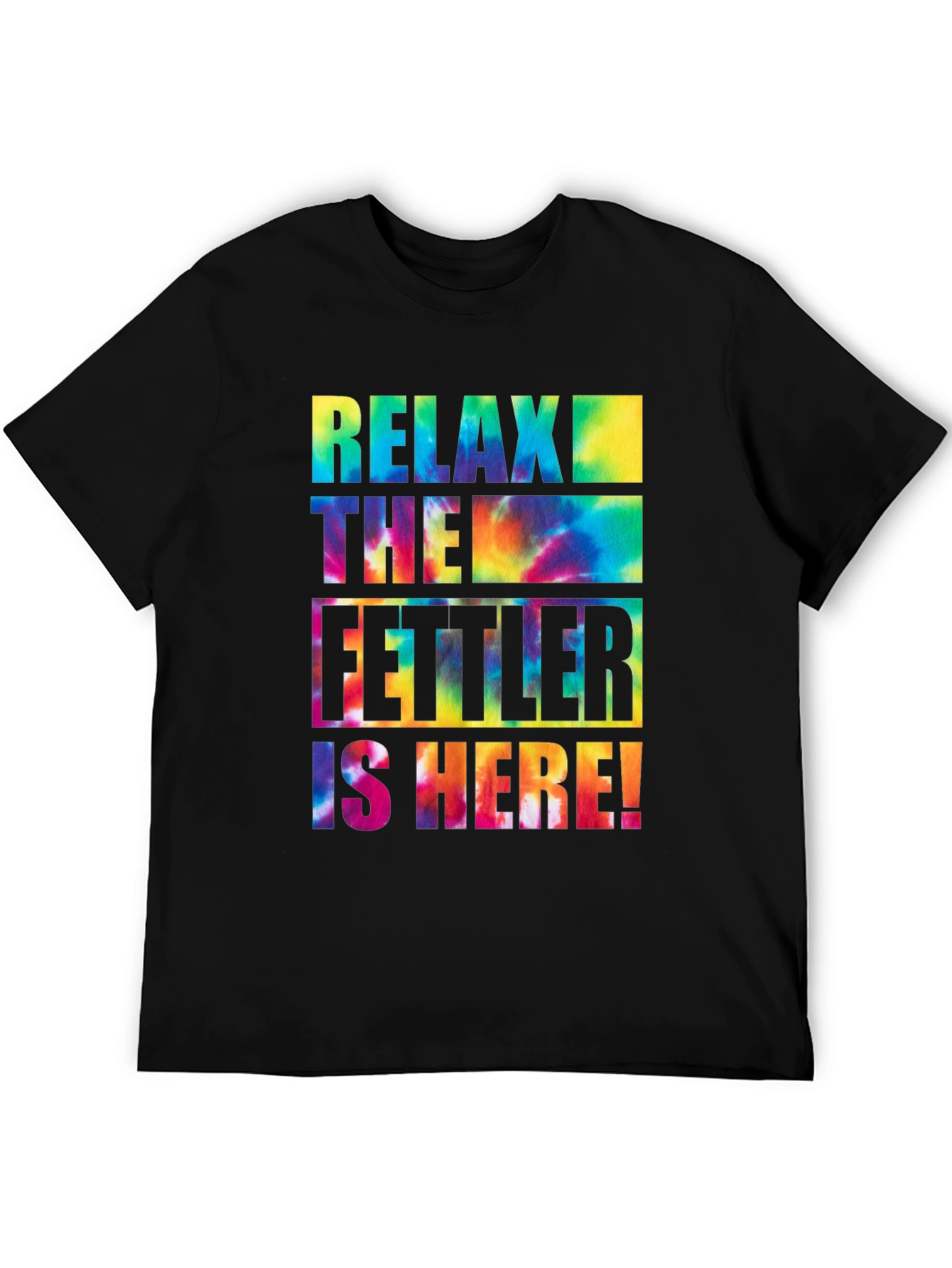 Relax The Fettler is Here Tie Dye Graphic T-Shirt