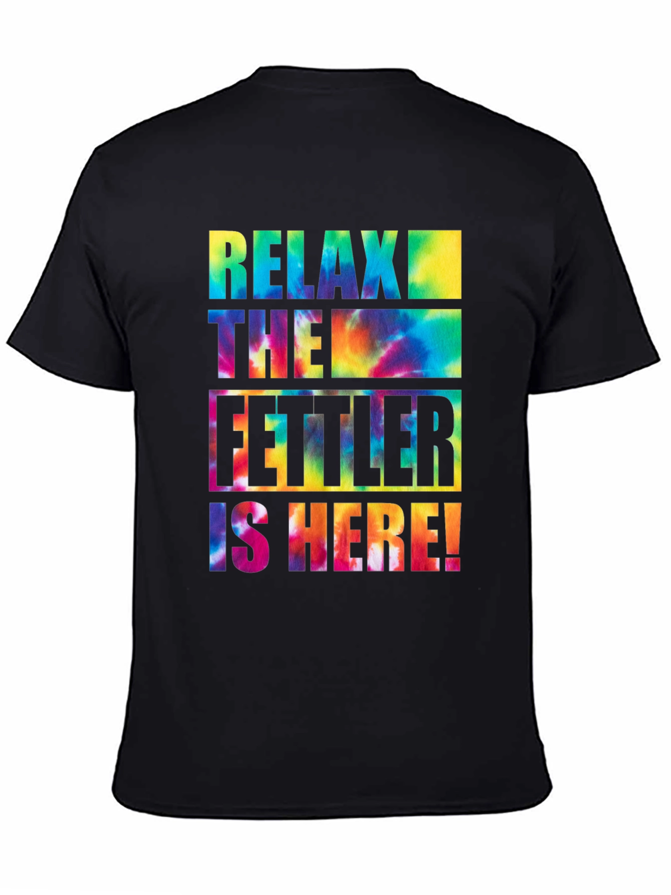 Relax The Fettler is Here Tie Dye Graphic T-Shirt