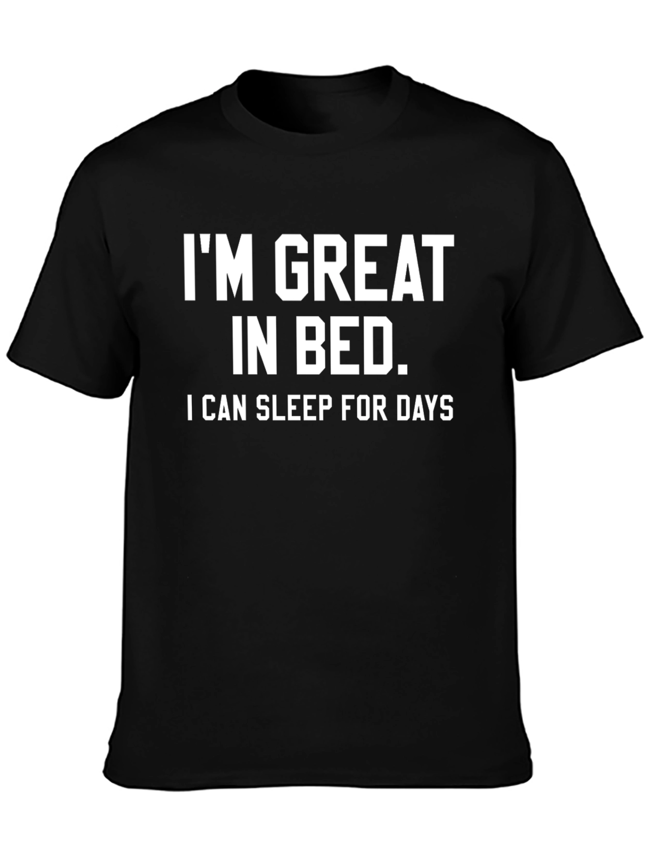 Funny Sleep Shirt: Im Great in Bed