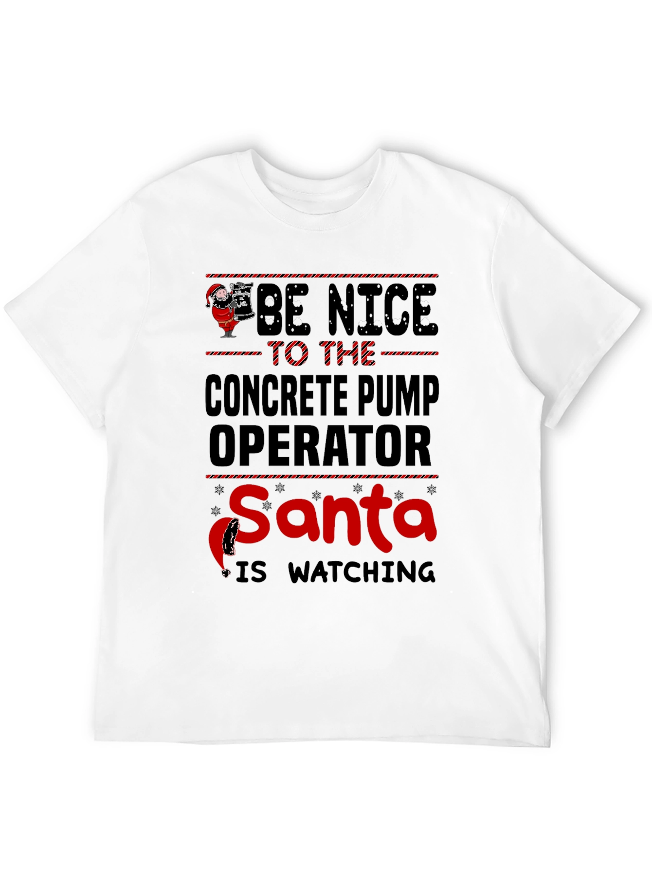 Be Nice Concrete Pump Operator Santa T-Shirt