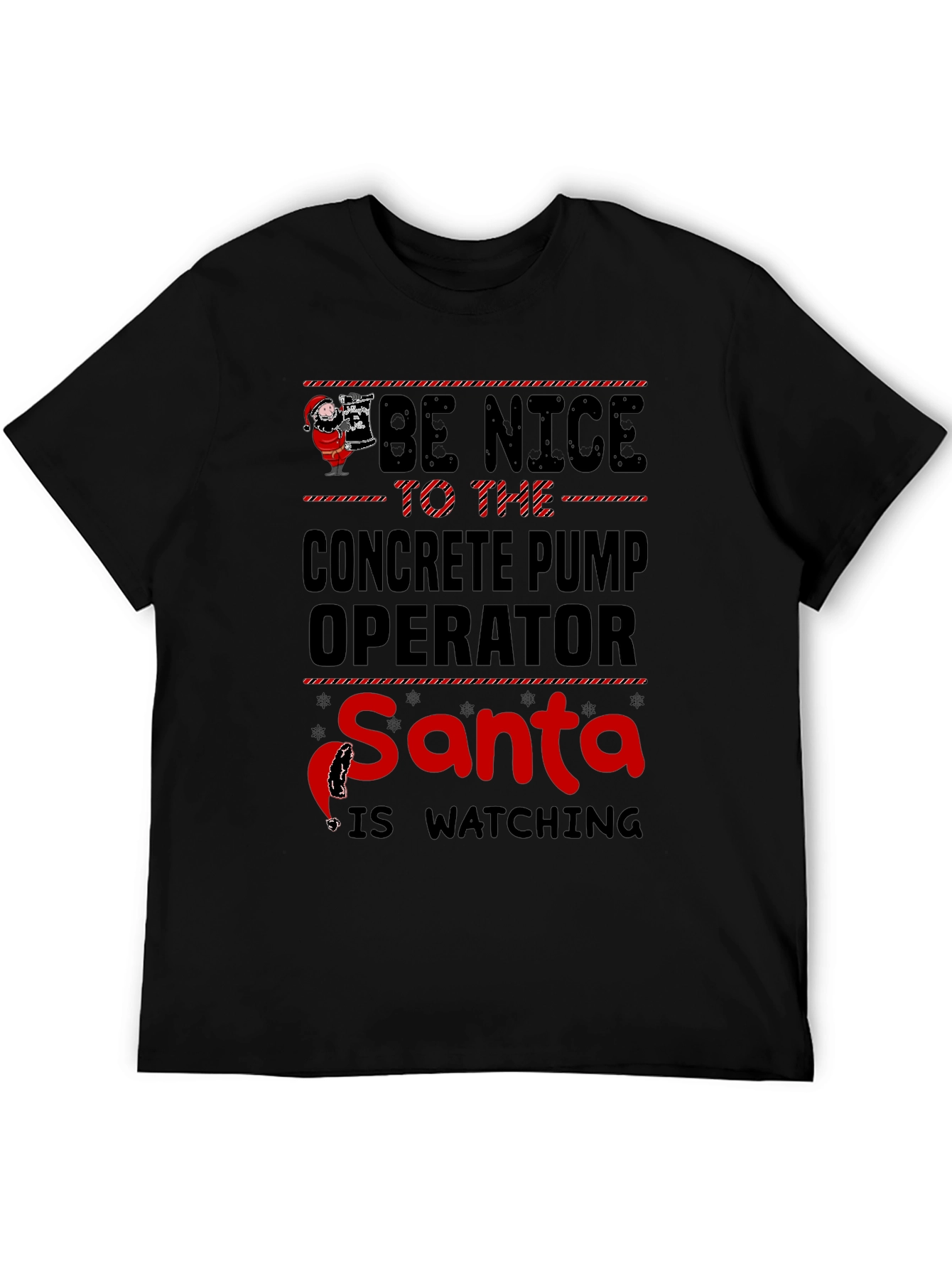 Be Nice Concrete Pump Operator Santa T-Shirt