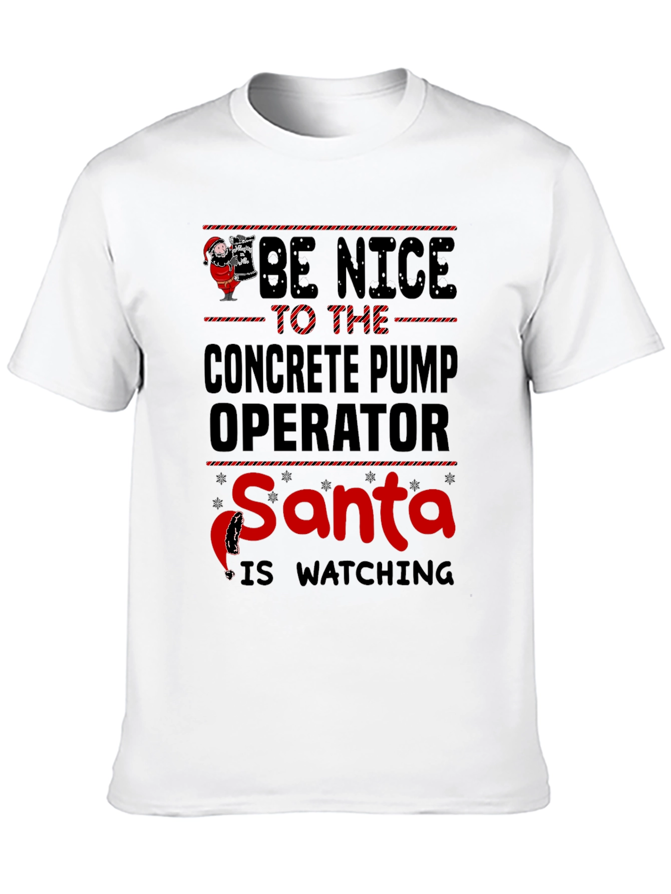 Be Nice Concrete Pump Operator Santa T-Shirt