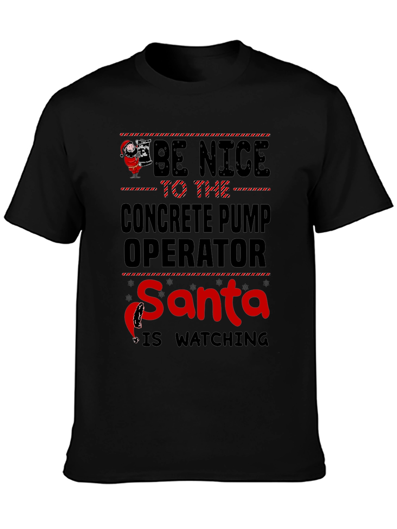 Be Nice Concrete Pump Operator Santa T-Shirt