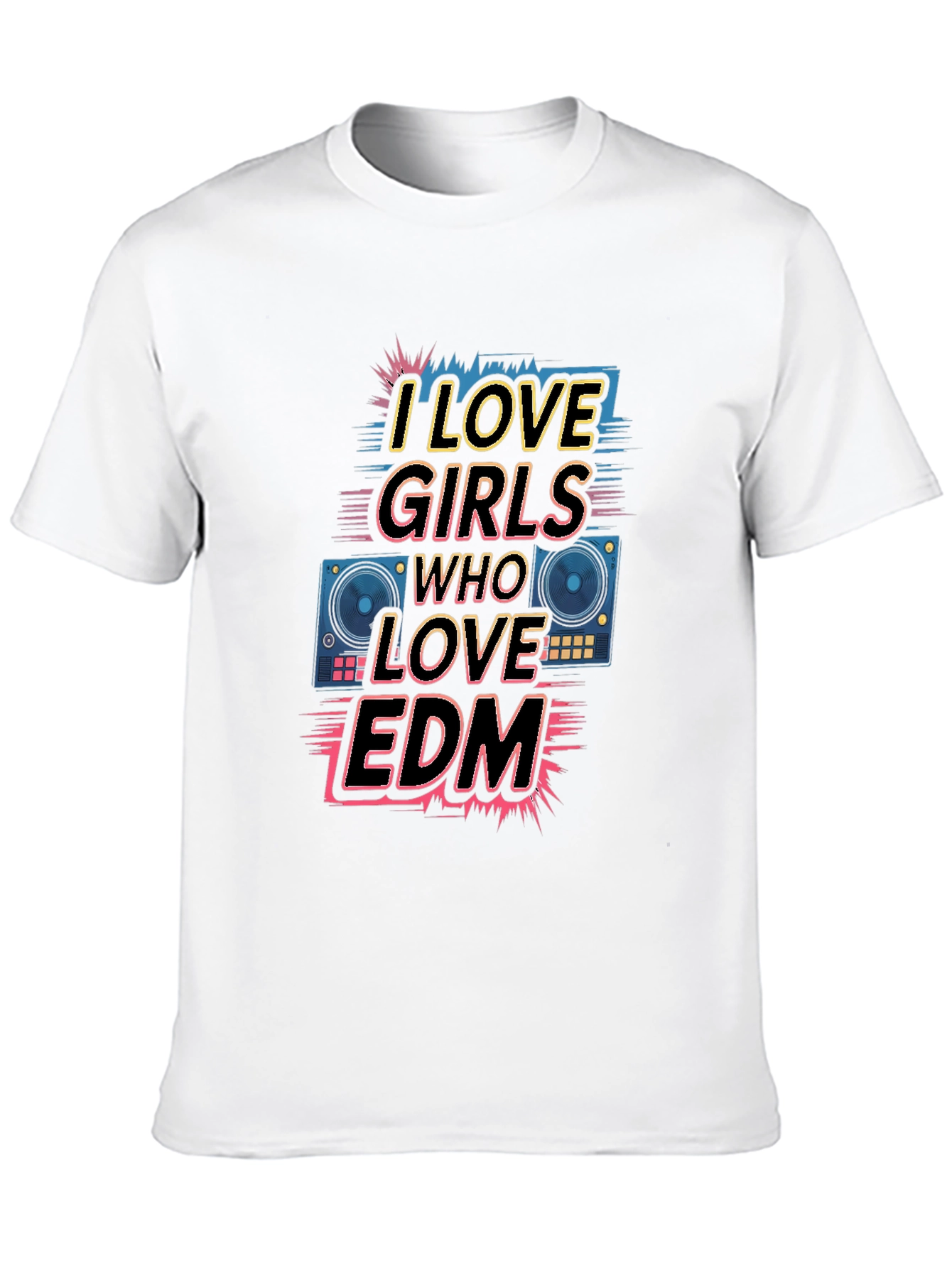 I Love Girls Who Love EDM T-Shirt - Black