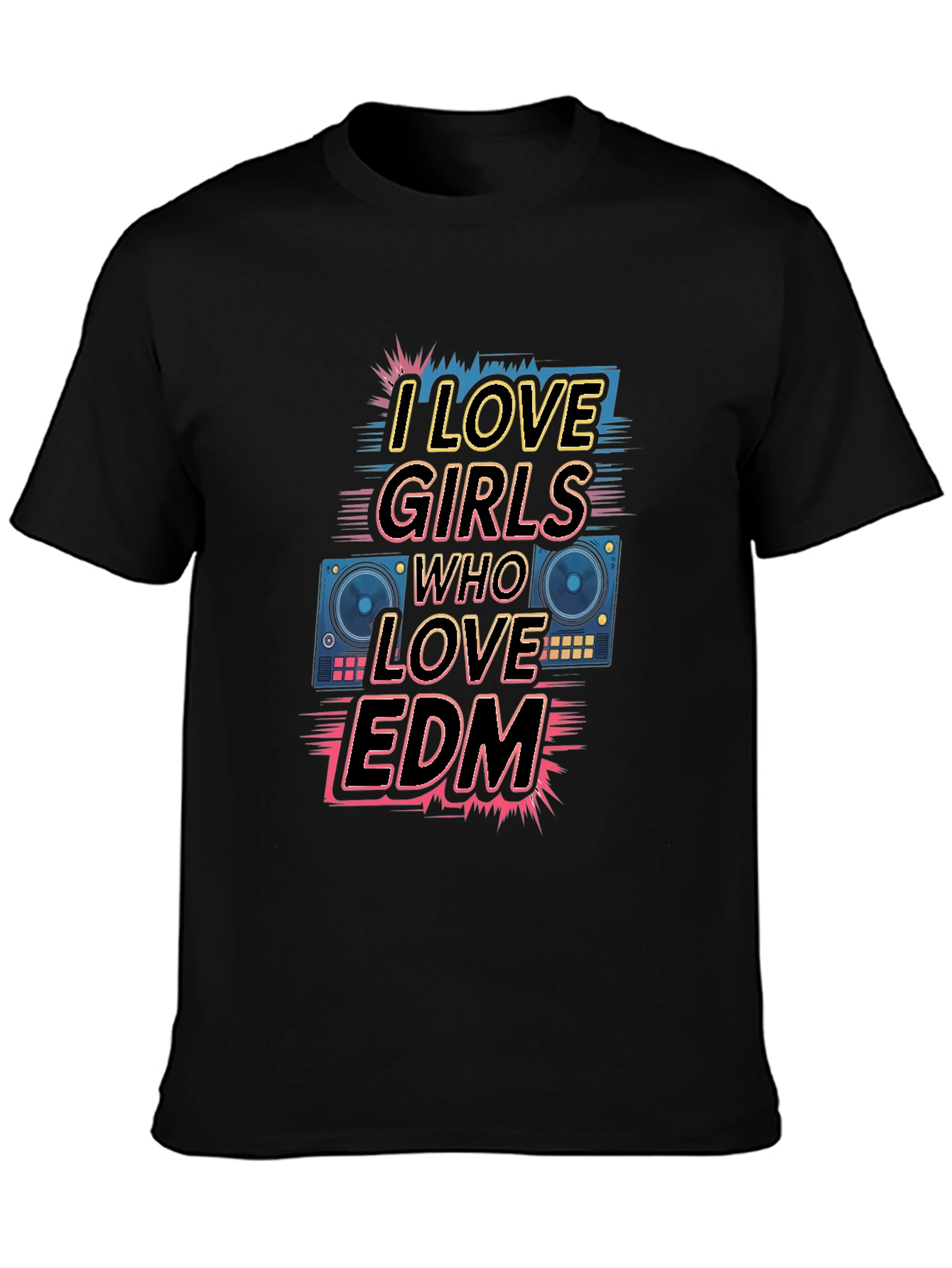 I Love Girls Who Love EDM T-Shirt - Black