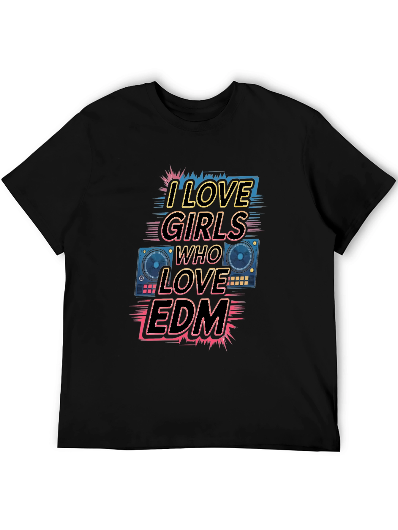 I Love Girls Who Love EDM T-Shirt - Black