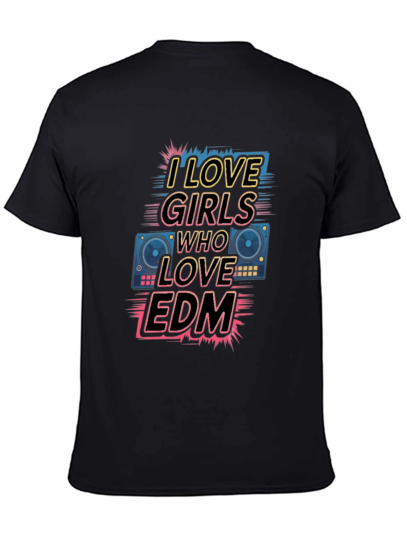 I Love Girls Who Love EDM T-Shirt - Black