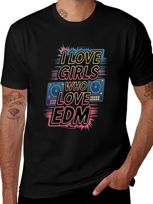 I Love Girls Who Love EDM T-Shirt - Black