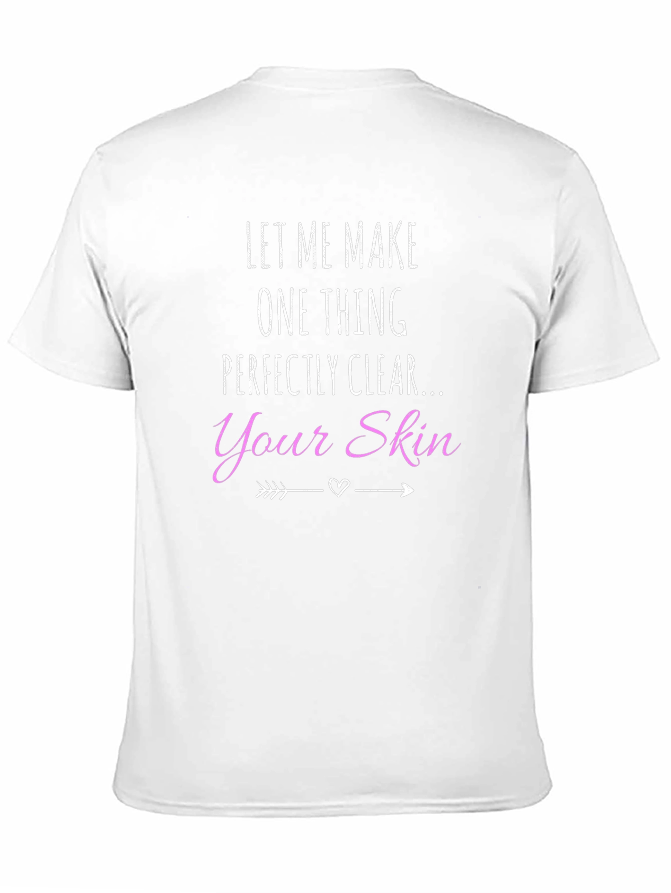Let Me Make One Thing Perfectly Clear T-Shirt