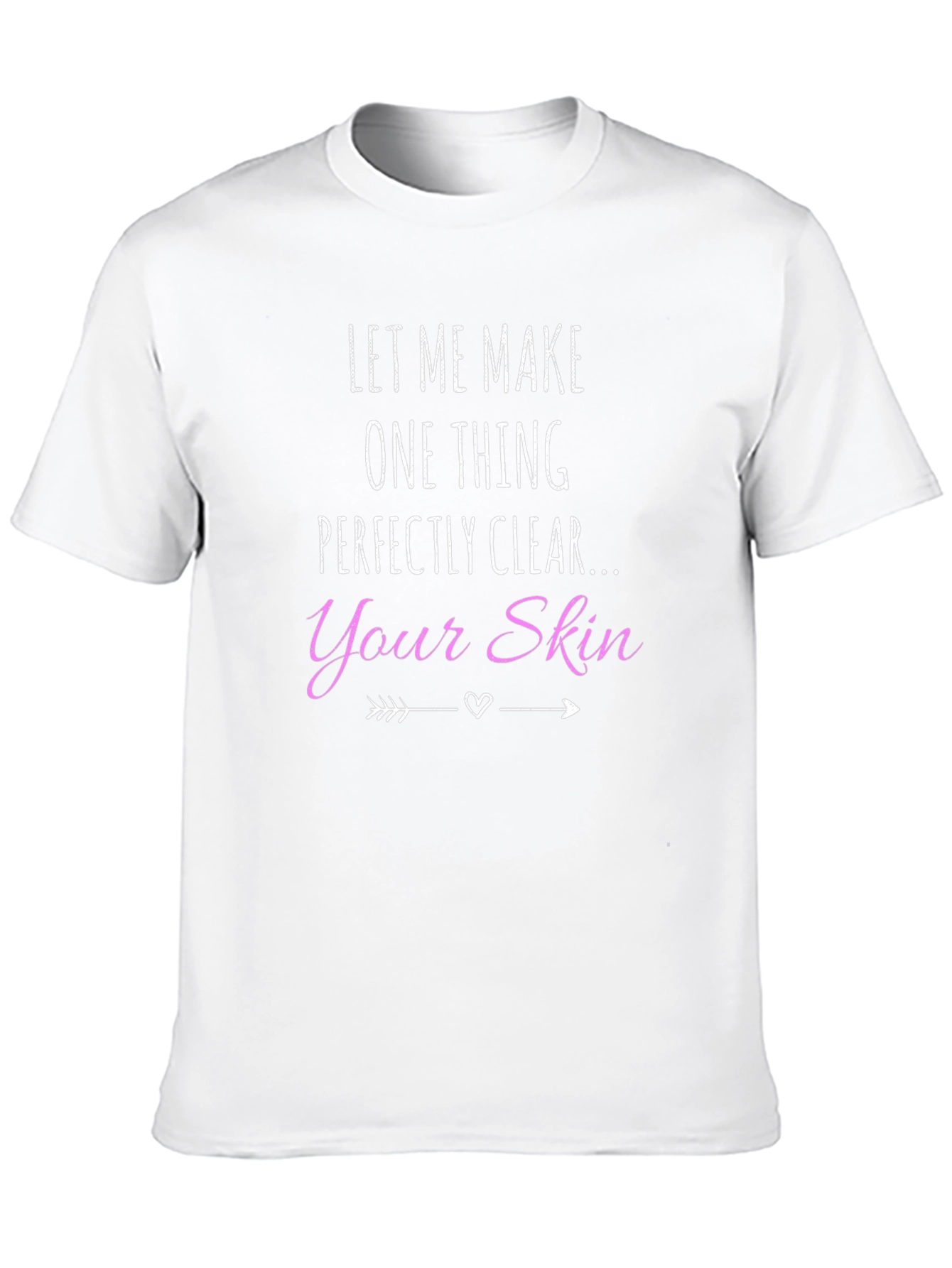 Let Me Make One Thing Perfectly Clear T-Shirt
