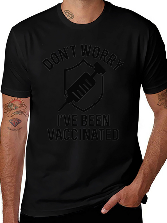 Vaccinated T-Shirt - Dont Worry Ive Been Vaccinated Tee