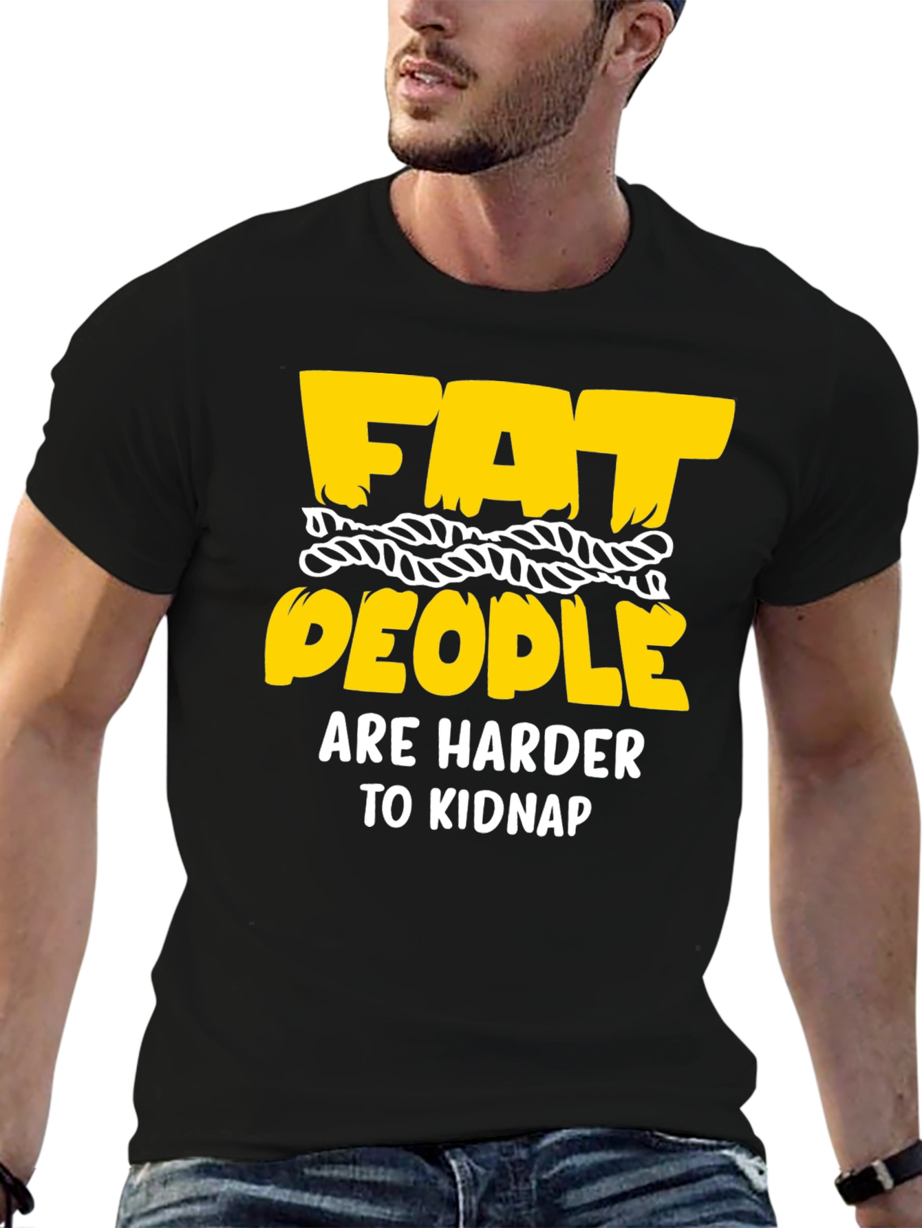 Funny Graphic T-Shirt: Fat People Are Harder To Kidnap